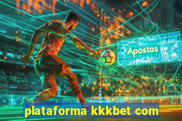 plataforma kkkbet com